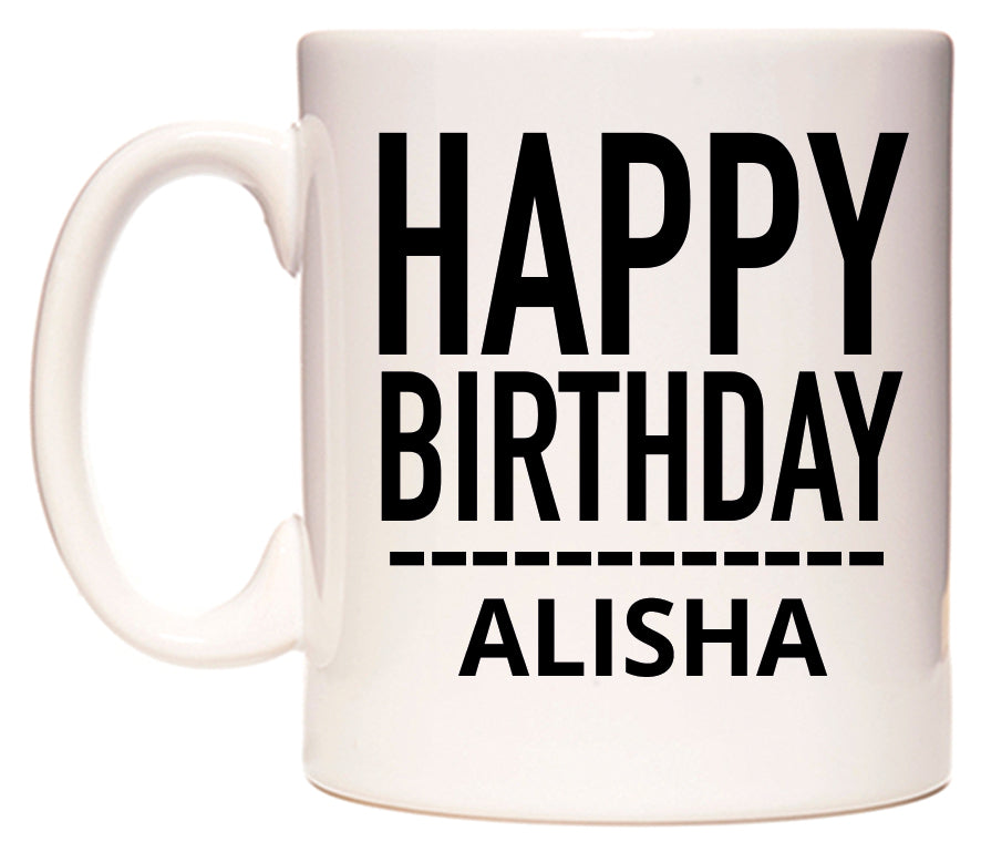 This mug features Happy Birthday Alisha (Plain Black)