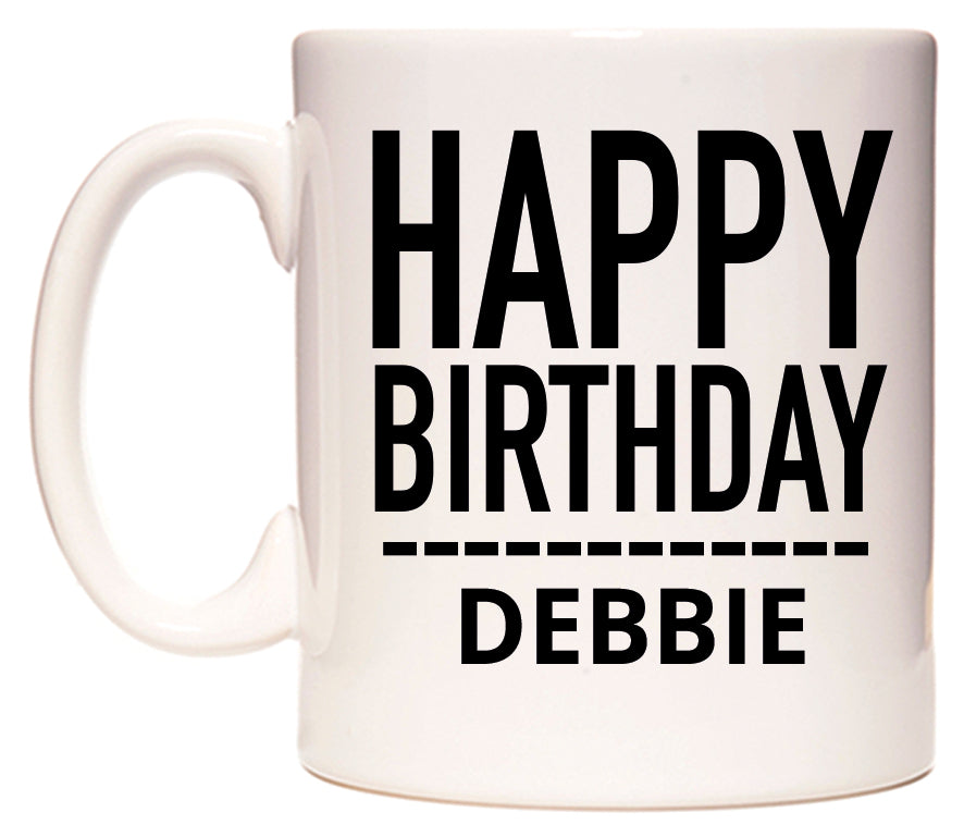This mug features Happy Birthday Debbie (Plain Black)