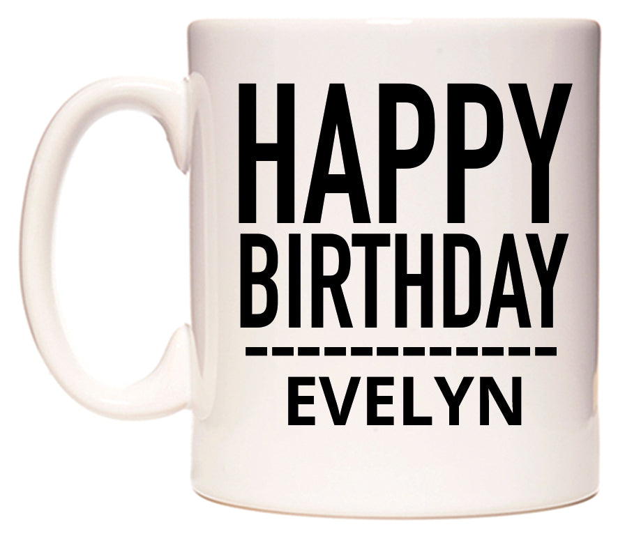This mug features Happy Birthday Evelyn (Plain Black)