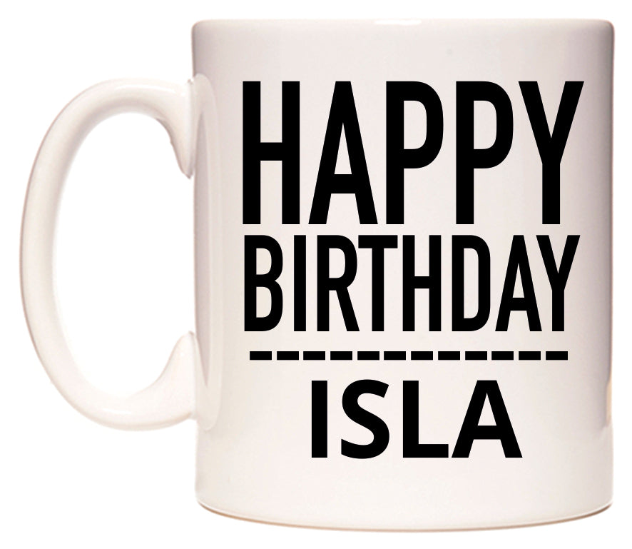 This mug features Happy Birthday Isla (Plain Black)