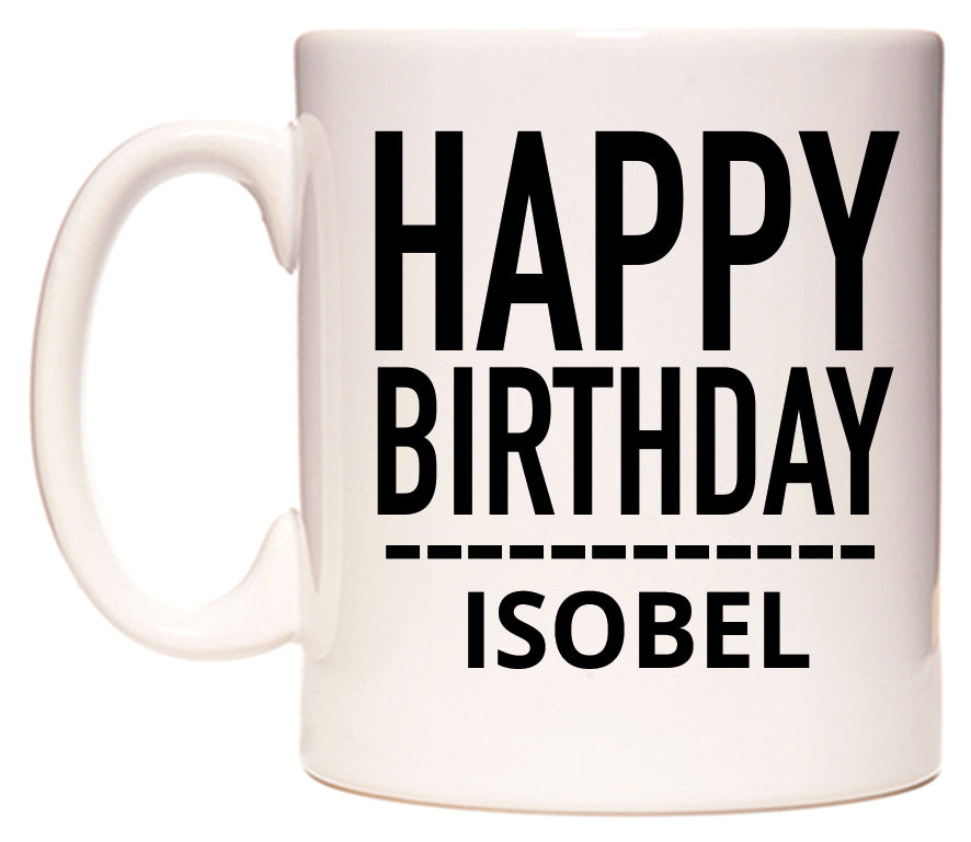 This mug features Happy Birthday Isobel (Plain Black)