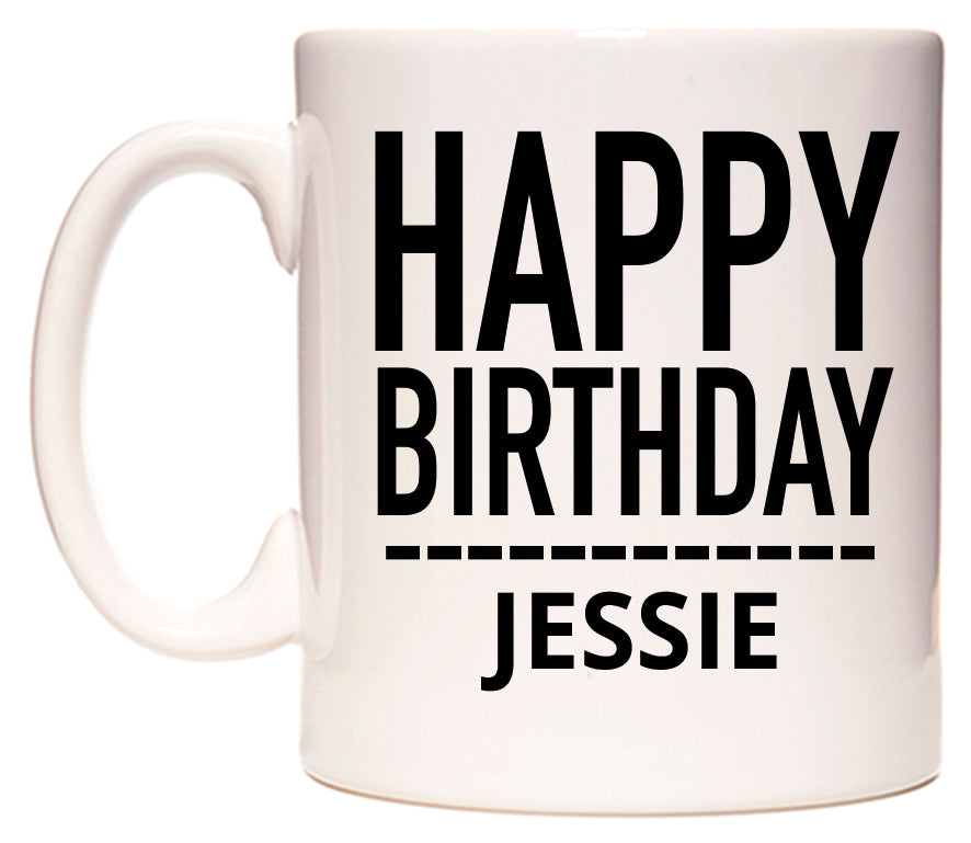 This mug features Happy Birthday Jessie (Plain Black)