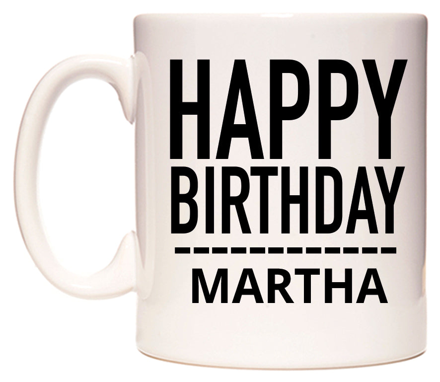 This mug features Happy Birthday Martha (Plain Black)