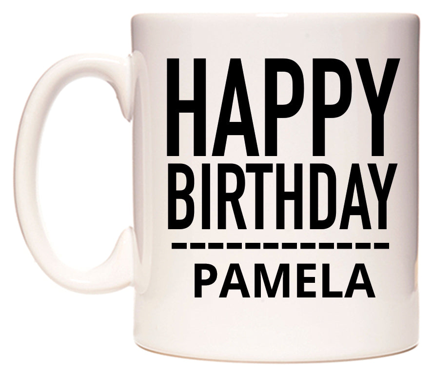 This mug features Happy Birthday Pamela (Plain Black)