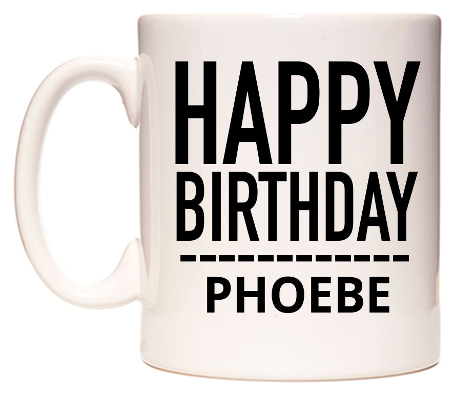 This mug features Happy Birthday Phoebe (Plain Black)