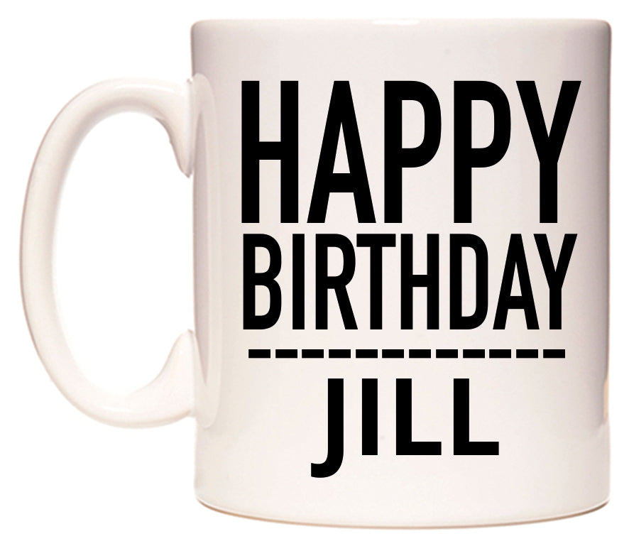 This mug features Happy Birthday Jill (Plain Black)
