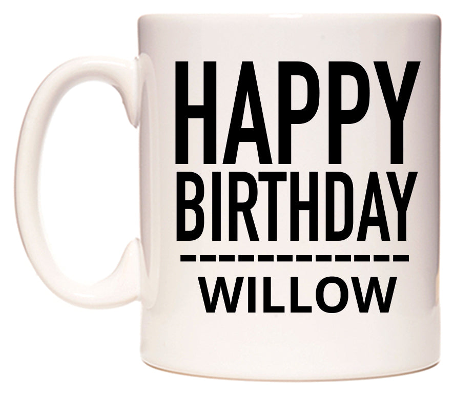 This mug features Happy Birthday Willow (Plain Black)