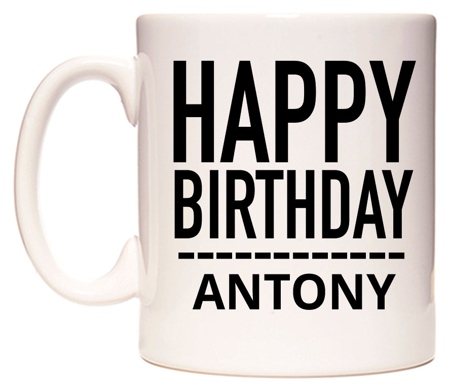 This mug features Happy Birthday Antony (Plain Black)