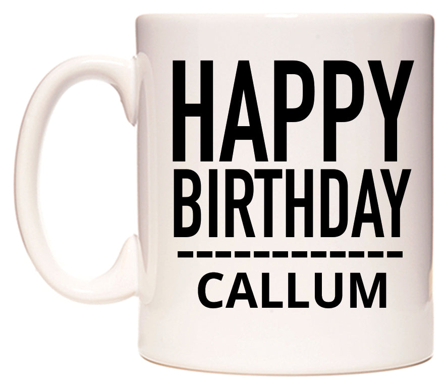 This mug features Happy Birthday Callum (Plain Black)