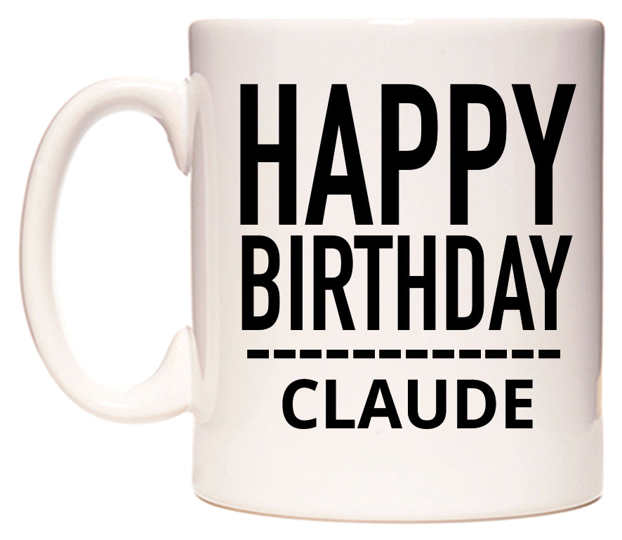 This mug features Happy Birthday Claude (Plain Black)
