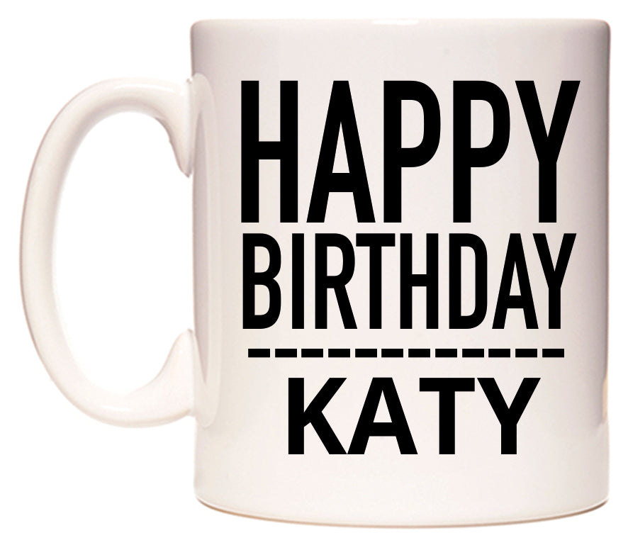 This mug features Happy Birthday Katy (Plain Black)