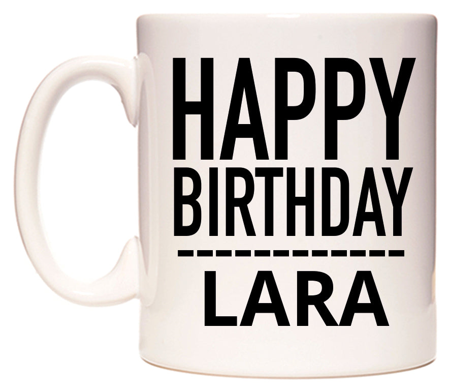 This mug features Happy Birthday Lara (Plain Black)