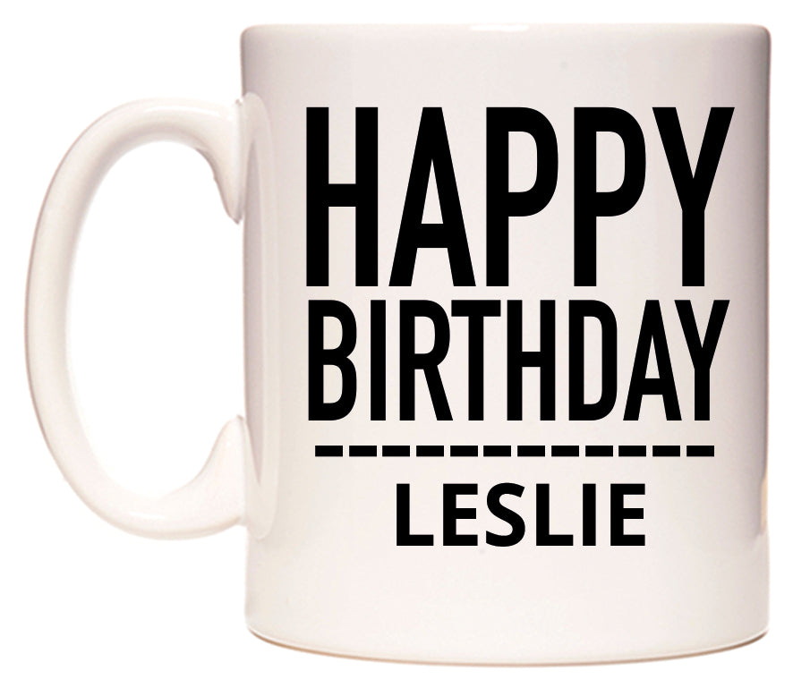 This mug features Happy Birthday Leslie (Plain Black)
