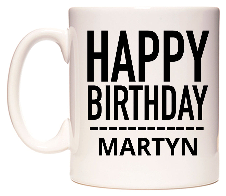This mug features Happy Birthday Martyn (Plain Black)