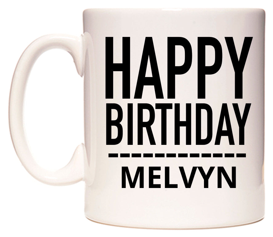 This mug features Happy Birthday Melvyn (Plain Black)
