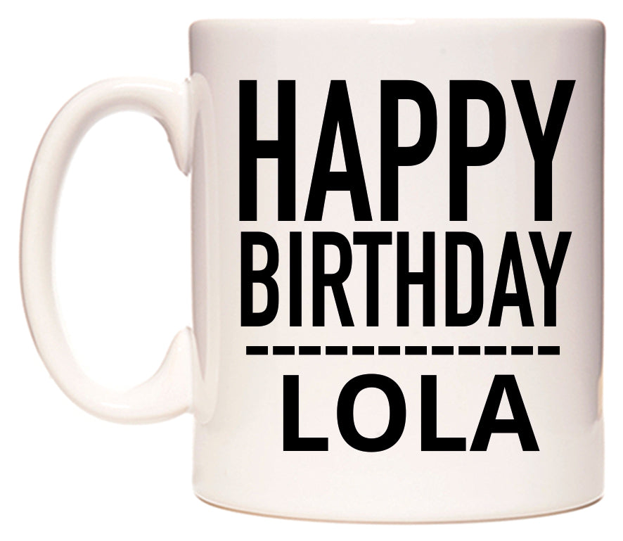 This mug features Happy Birthday Lola (Plain Black)