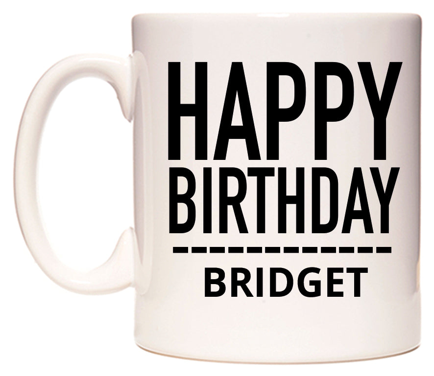 This mug features Happy Birthday Bridget (Plain Black)