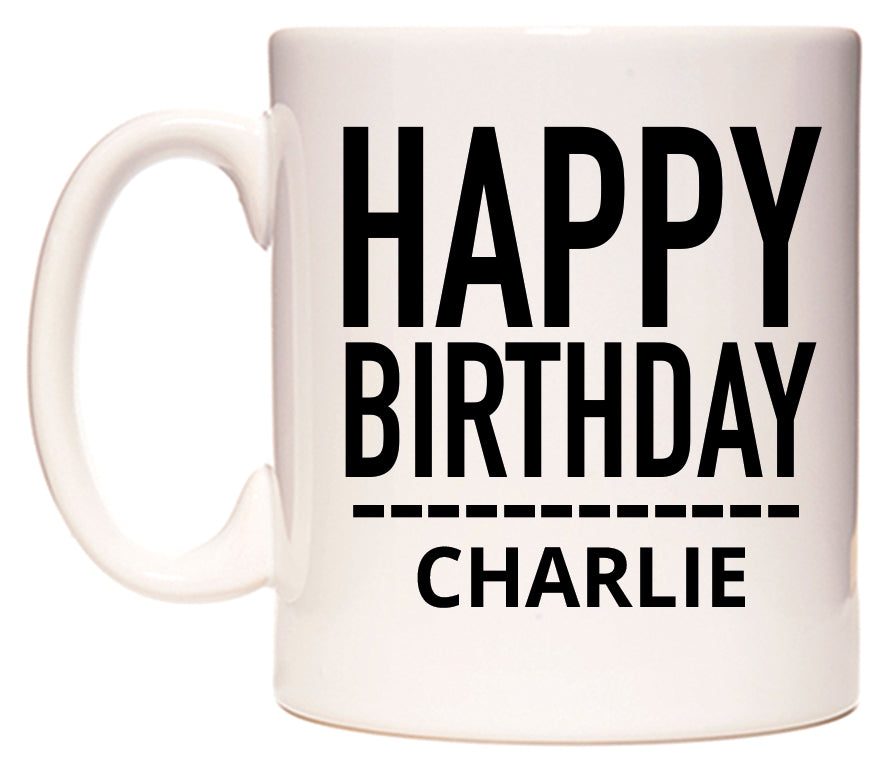 This mug features Happy Birthday Charlie (Plain Black)