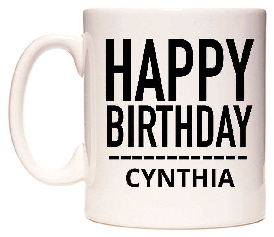 This mug features Happy Birthday Cynthia (Plain Black)