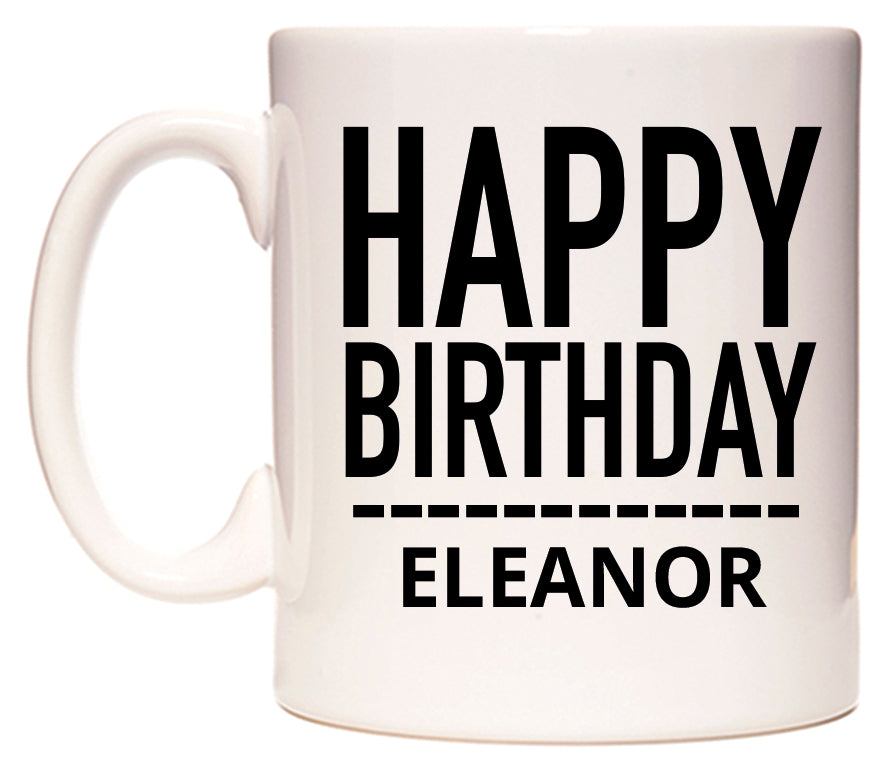 This mug features Happy Birthday Eleanor (Plain Black)