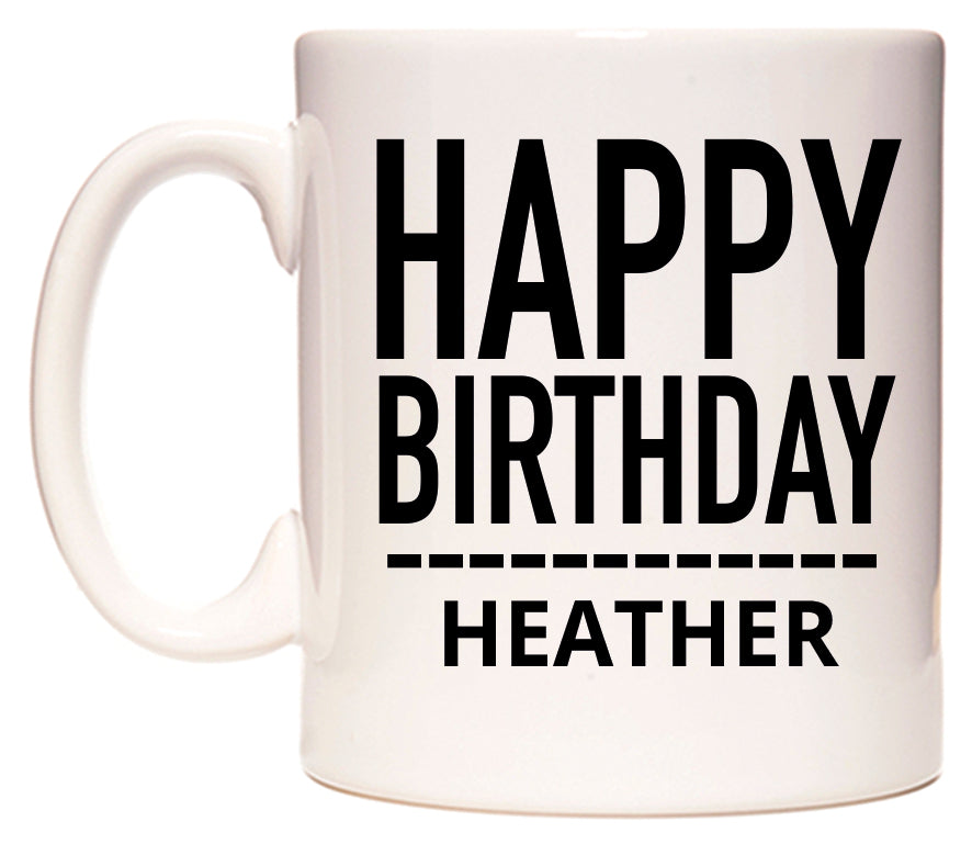 This mug features Happy Birthday Heather (Plain Black)