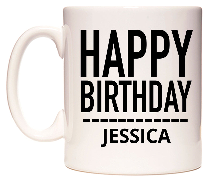 This mug features Happy Birthday Jessica (Plain Black)