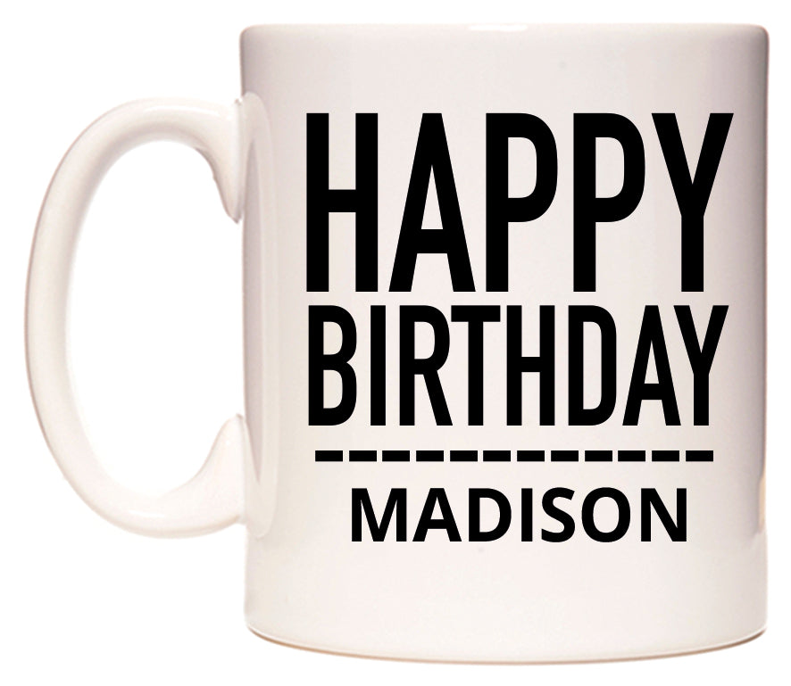 This mug features Happy Birthday Madison (Plain Black)