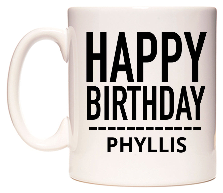 This mug features Happy Birthday Phyllis (Plain Black)