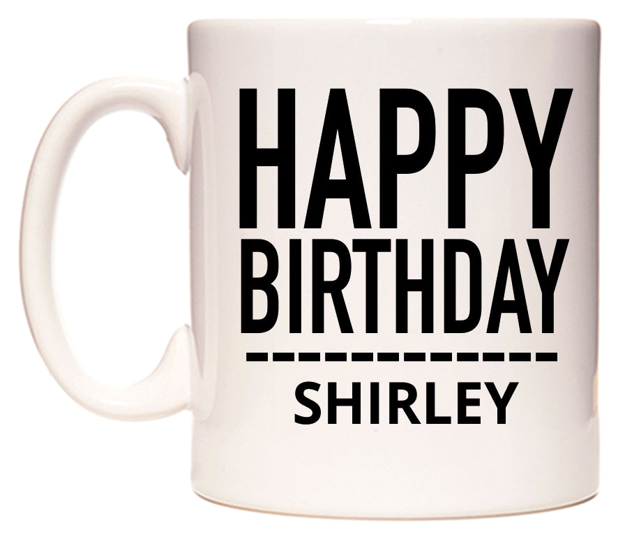 This mug features Happy Birthday Shirley (Plain Black)