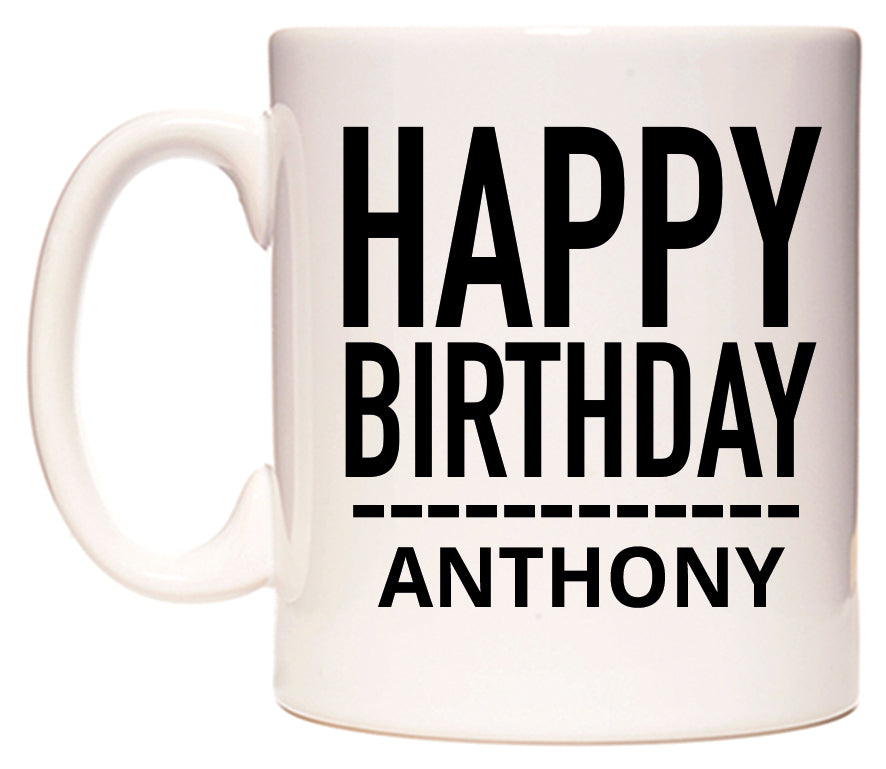 This mug features Happy Birthday Anthony (Plain Black)