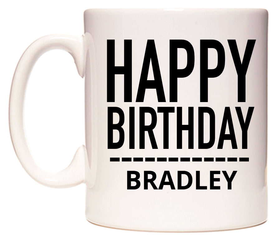 This mug features Happy Birthday Bradley (Plain Black)