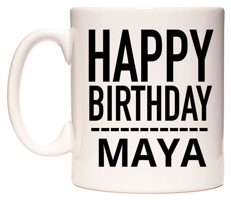 This mug features Happy Birthday Maya (Plain Black)