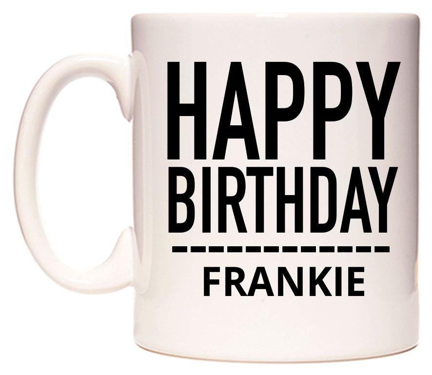 This mug features Happy Birthday Frankie (Plain Black)