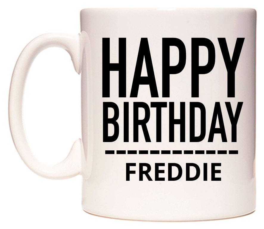 This mug features Happy Birthday Freddie (Plain Black)