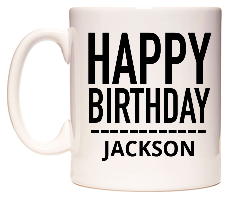 This mug features Happy Birthday Jackson (Plain Black)