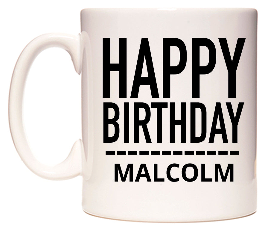 This mug features Happy Birthday Malcolm (Plain Black)