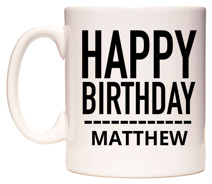 This mug features Happy Birthday Matthew (Plain Black)