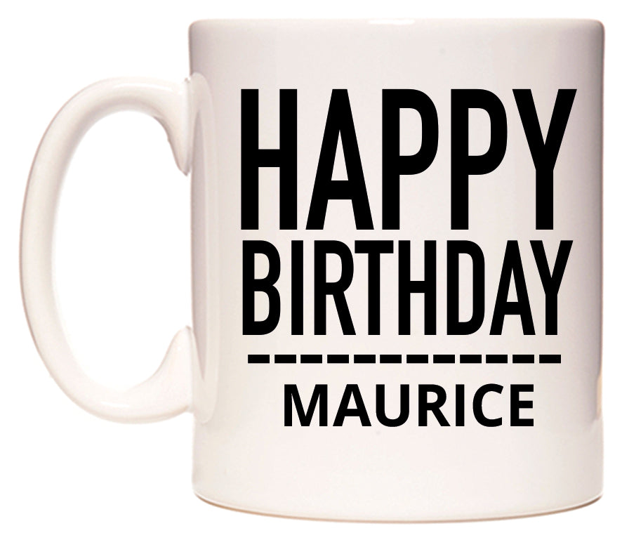 This mug features Happy Birthday Maurice (Plain Black)