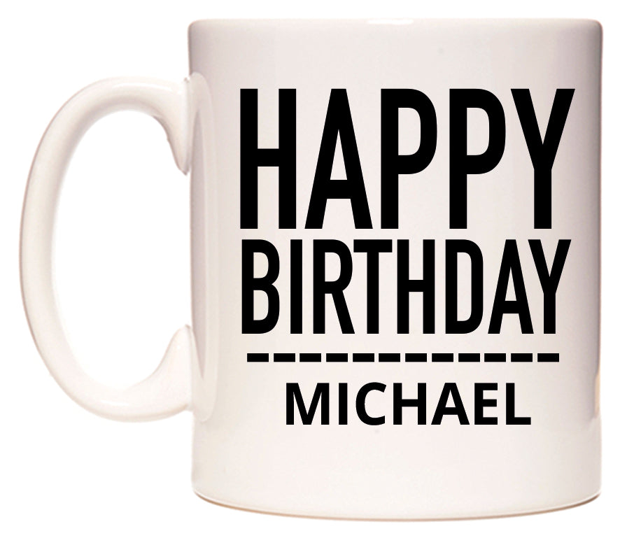This mug features Happy Birthday Michael (Plain Black)