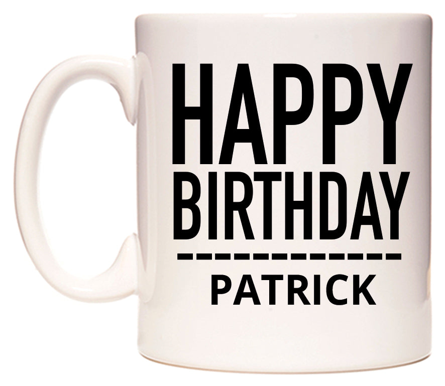 This mug features Happy Birthday Patrick (Plain Black)