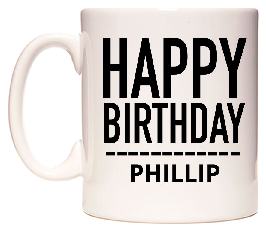 This mug features Happy Birthday Phillip (Plain Black)