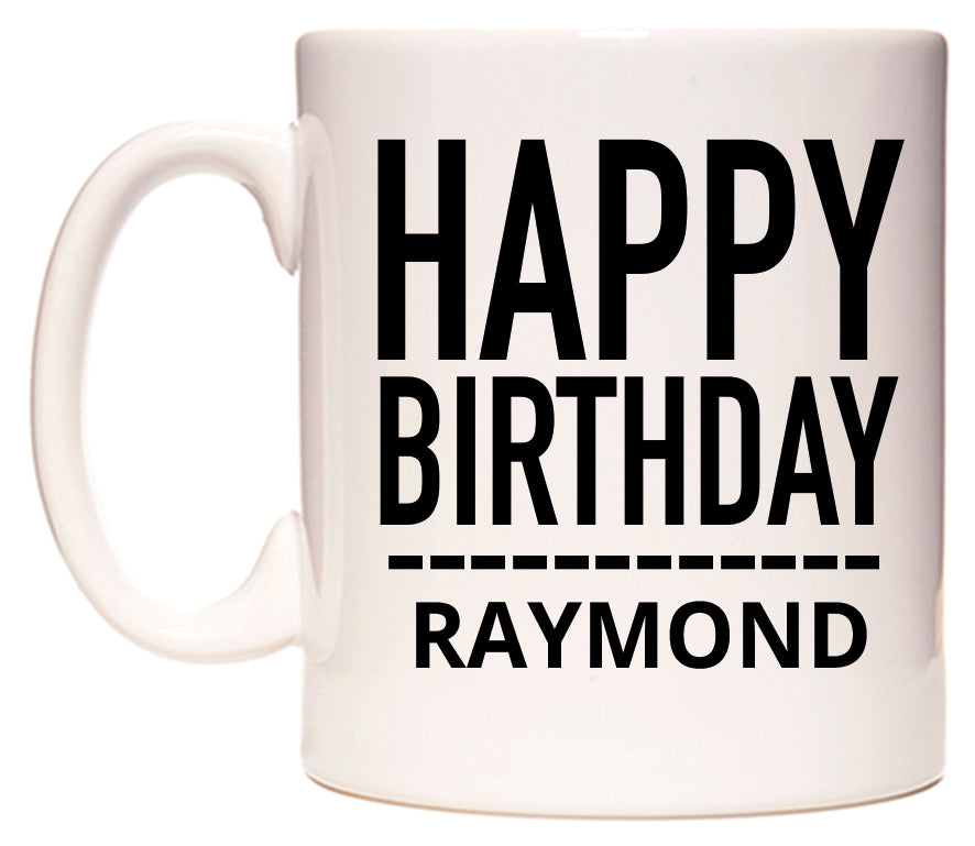This mug features Happy Birthday Raymond (Plain Black)