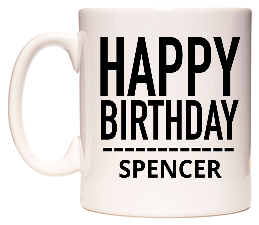 This mug features Happy Birthday Spencer (Plain Black)
