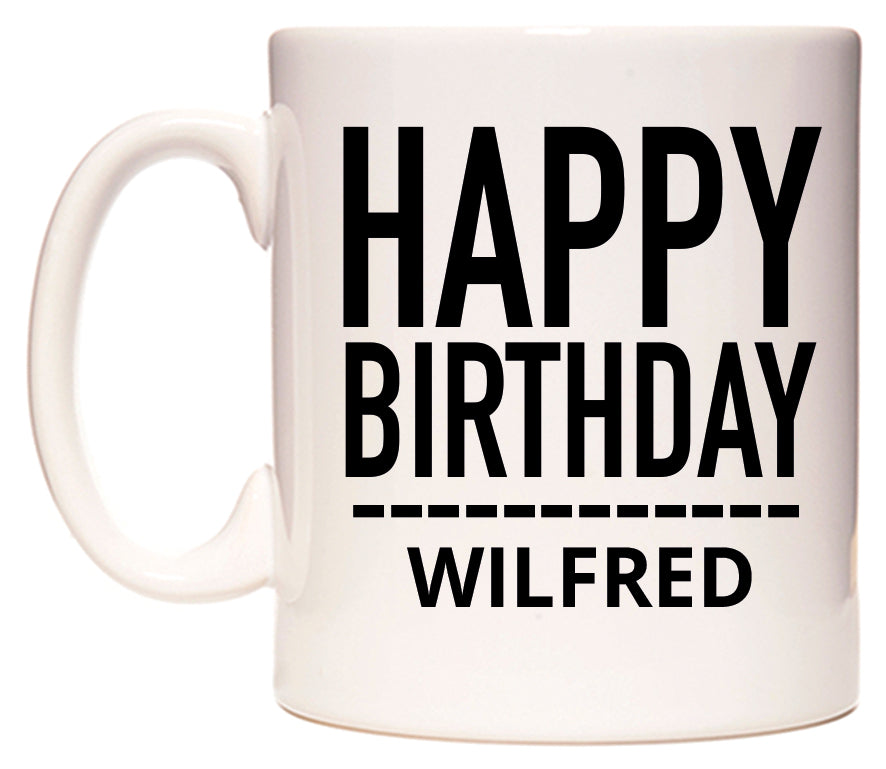 This mug features Happy Birthday Wilfred (Plain Black)