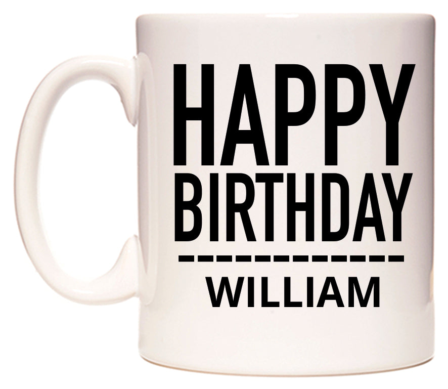 This mug features Happy Birthday William (Plain Black)