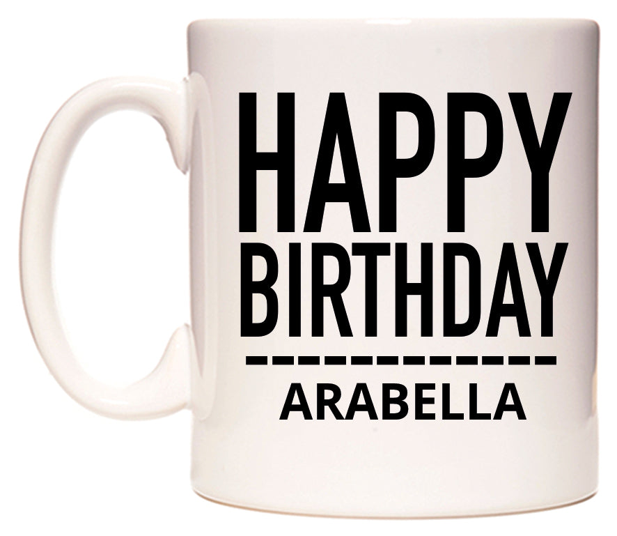 This mug features Happy Birthday Arabella (Plain Black)