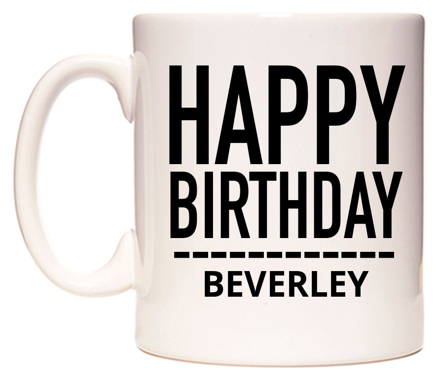 This mug features Happy Birthday Beverley (Plain Black)