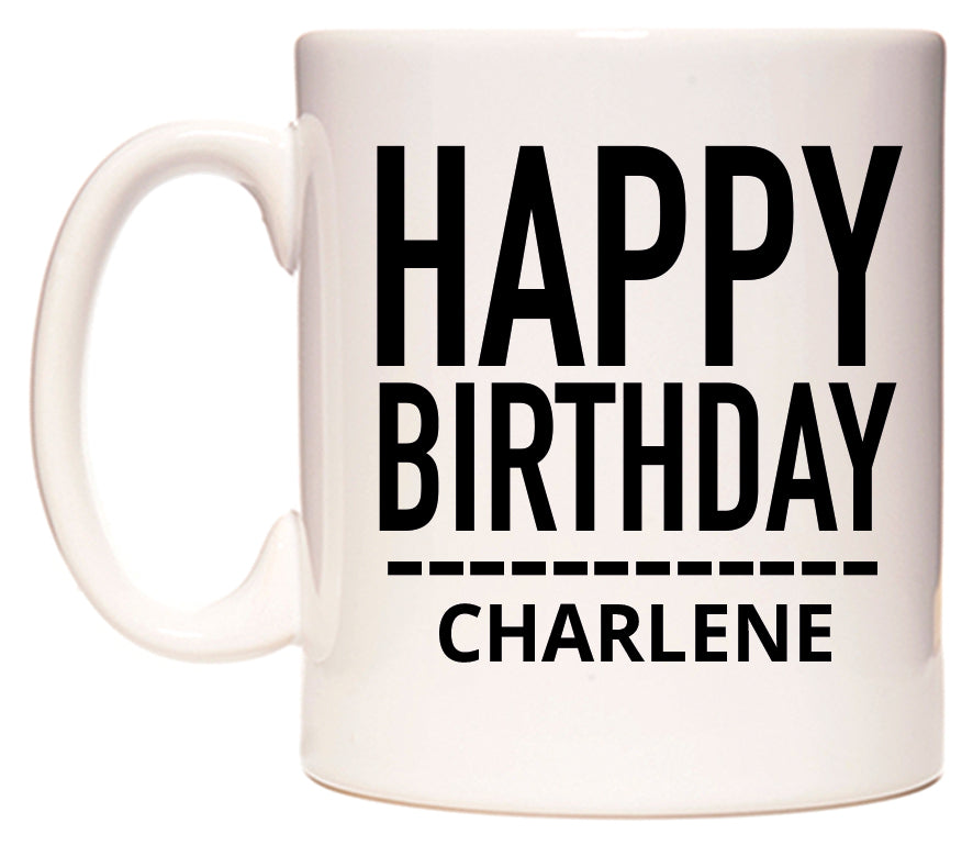 This mug features Happy Birthday Charlene (Plain Black)