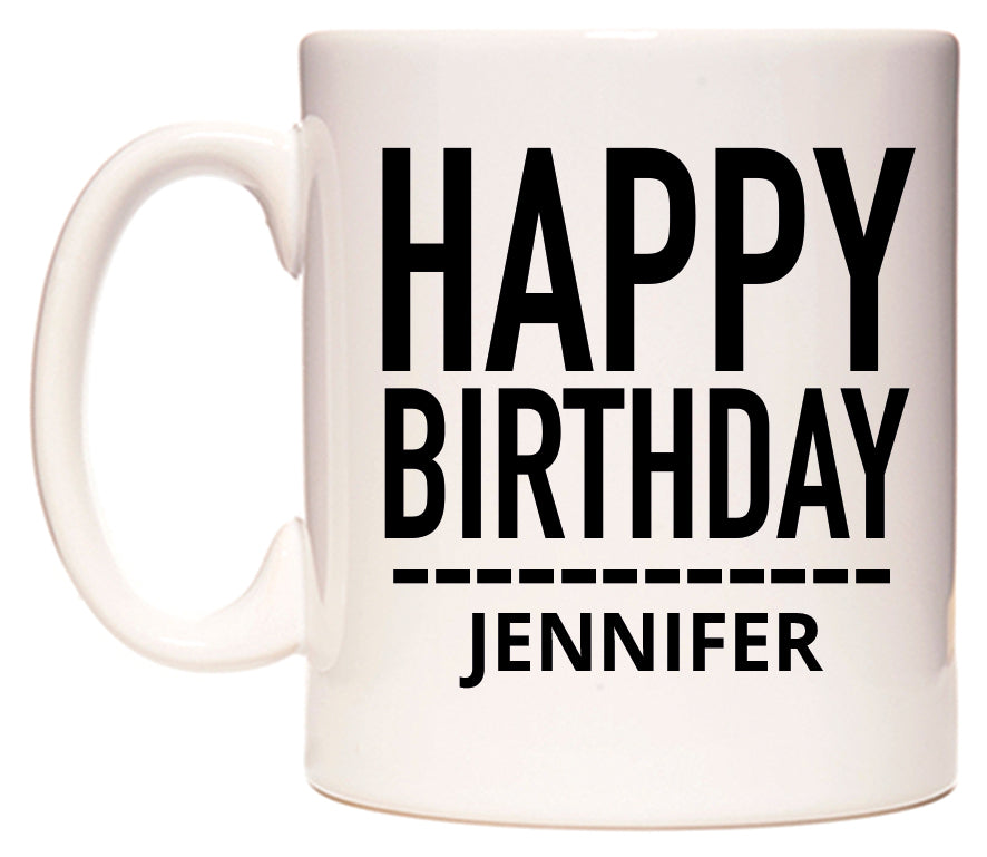 This mug features Happy Birthday Jennifer (Plain Black)