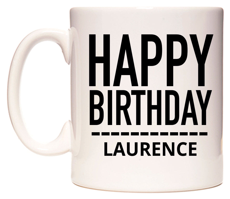 This mug features Happy Birthday Laurence (Plain Black)